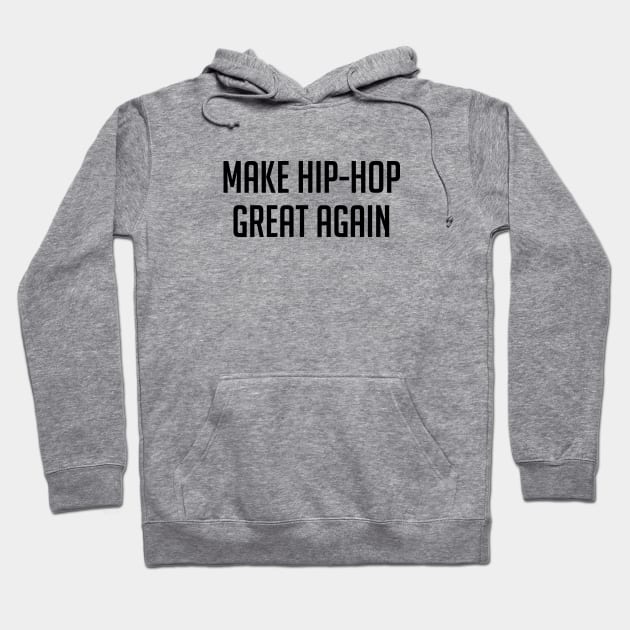 Make Hip-Hop Great Again Hoodie by Venus Complete